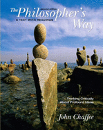 The Philosopher's Way: Thinking Critically about Profound Ideas - Chaffee, John, PH.D.