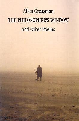 The Philosopher's Window & Other Poems - Grossman, Allen, Professor