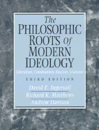 The Philosophic Roots of Modern Ideology: Liberalism, Communism, Fascism, Islamism - Ingersoll, David E, and Matthews, Richard K, and Davison, Andrew