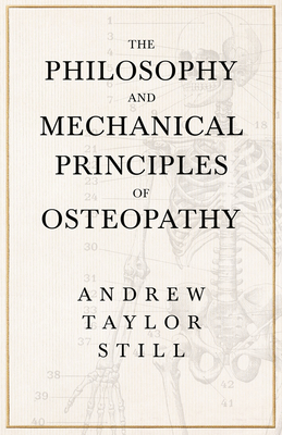 The Philosophy and Mechanical Principles of Osteopathy - Still, Andrew Taylor