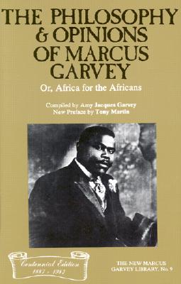 The Philosophy and Opinions of Marcus Garvey, Or, Africa for the Africans Or, Africa for the Africans - Garvey, Marcus, and Garvey, Amy J (Editor), and Garvey, Ann Jacques
