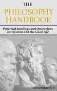 The Philosophy Handbook: Practical Readings and Quotations on Wisdom and the Good Life