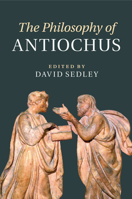 The Philosophy of Antiochus - Sedley, David (Editor)