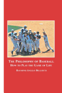 The Philosophy of Baseball: How to Play the Game of Life