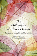 The Philosophy of Charles Travis: Language, Thought, and Perception