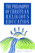 The Philosophy of Christian Religious Education