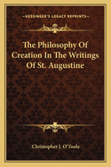 The Philosophy Of Creation In The Writings Of St. Augustine