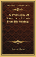 The Philosophy of Descartes in Extracts from His Writings