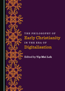 The Philosophy of Early Christianity in the Era of Digitalisation