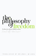 The philosophy of freedom (The philosophy of spiritual activity) : the basis for a modern world conception