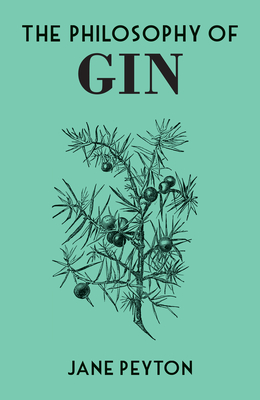 The Philosophy of Gin - Peyton, Jane