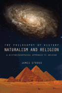 The Philosophy of History: Naturalism and Religion: A Historiographical Approach to Origins