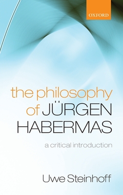 The Philosophy of Jrgen Habermas: A Critical Introduction - Steinhoff, Uwe