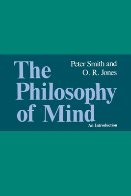 The Philosophy of Mind: An Introduction - Smith, Peter, and Jones, O R