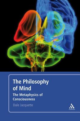 The Philosophy of Mind: The Metaphysics of Consciousness - Jacquette, Dale