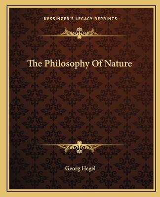 The Philosophy of Nature - Hegel, Georg Wilhelm Friedrich