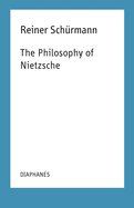 The Philosophy of Nietzsche: Reiner Schrmann Lecture Notes Volume 18