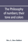 The philosophy of numbers; their tone and colors