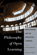The Philosophy of Open Learning: Peer Learning and the Intellectual Commons