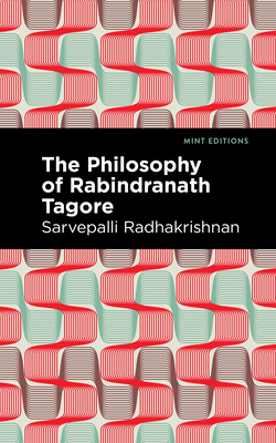 The Philosophy of Rabindranath Tagore - Radhakrishnan, Sarvepalli, and Editions, Mint (Contributions by)