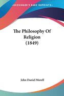 The Philosophy Of Religion (1849)