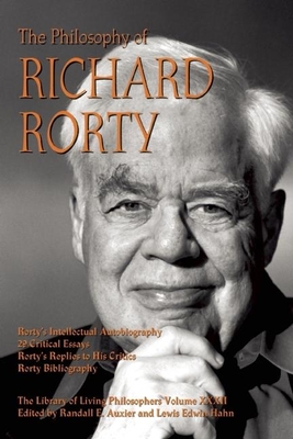 The Philosophy of Richard Rorty - Auxier, Randall E (Editor), and Hahn, Lewis Edwin, Professor (Editor)