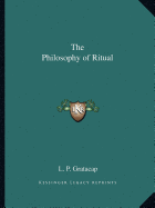 The Philosophy of Ritual - Gratacap, L P