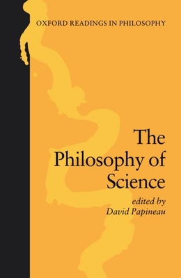 The Philosophy of Science - Papineau, David (Editor)