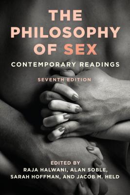 The Philosophy of Sex: Contemporary Readings - Halwani, Raja (Editor), and Soble, Alan (Editor), and Hoffman, Sarah (Editor)