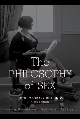 The Philosophy of Sex - Power, Nicholas, and Halwani, Raja, and Soble, Alan