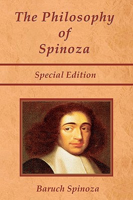 The Philosophy of Spinoza - Special Edition: On God, On Man, and On Man's Well Being - Ratner, Joseph (Editor), and Conners, Shawn (Editor), and Spinoza, Benedictus de