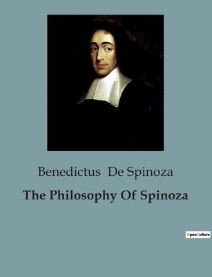 The Philosophy Of Spinoza - De Spinoza, Benedictus