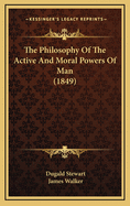 The Philosophy of the Active and Moral Powers of Man (1849)