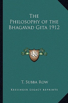 The Philosophy of the Bhagavad Gita 1912 - Row, T Subba