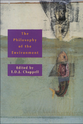 The Philosophy of the Environment - Chappell, Sophie Grace (Editor)