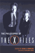 The Philosophy of the X-Files - Kowalski, Dean A