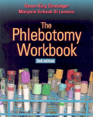 The Phlebotomy Workbook - Strasinger, Susan King, DA, MT(ASCP)