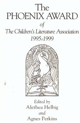 The Phoenix Award of the Children's Literature Association, 1995-1999 - Helbig, Alethea, and Perkins, Agnes