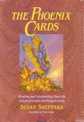 The Phoenix Cards: Reading and Interpreting Past-Life Influences with the Phoenix Deck - Sheppard, Susan