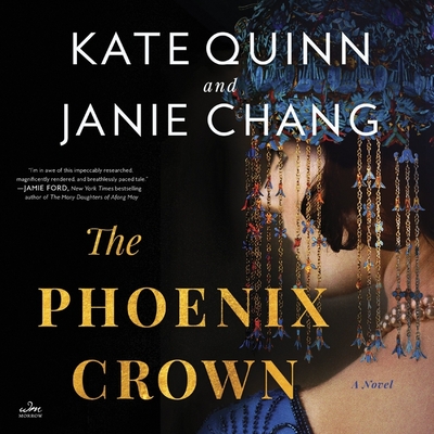 The Phoenix Crown - Chang, Janie, and Quinn, Kate, and Maarleveld, Saskia (Read by)