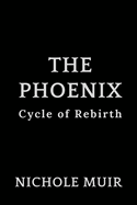 The Phoenix: Cycle of Rebirth