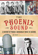 The Phoenix Sound: A History of Twang and Rockabilly Music in Arizona