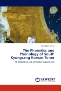 The Phonetics and Phonology of South Kyungsang Korean Tones