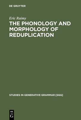 The Phonology and Morphology of Reduplication - Raimy, Eric