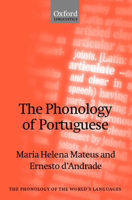 The Phonology of Portuguese - Mateus, Maria Helena, and D'Andrade, Ernesto