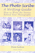 The Photo Scribe: A Writing Guide: How to Write the Stories Behind Your Photographs