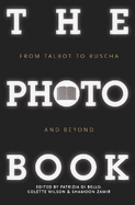 The Photobook: From Talbot to Ruscha and Beyond