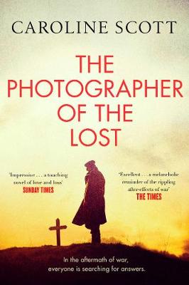 The Photographer of the Lost: A BBC RADIO 2 BOOK CLUB PICK - Scott, Caroline