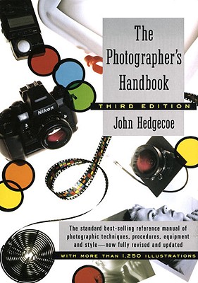 The Photographer's Handbook - Hedgecoe, John, Mr.