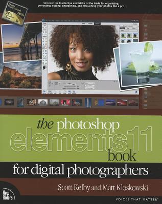 The Photoshop Elements 11 Book for Digital Photographers - Kelby, Scott, and Kloskowski, Matt